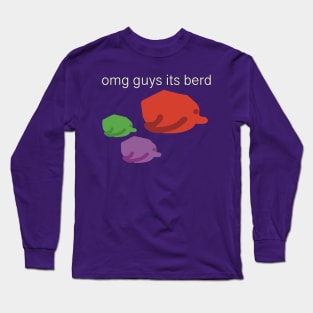 omg guys its berd Long Sleeve T-Shirt